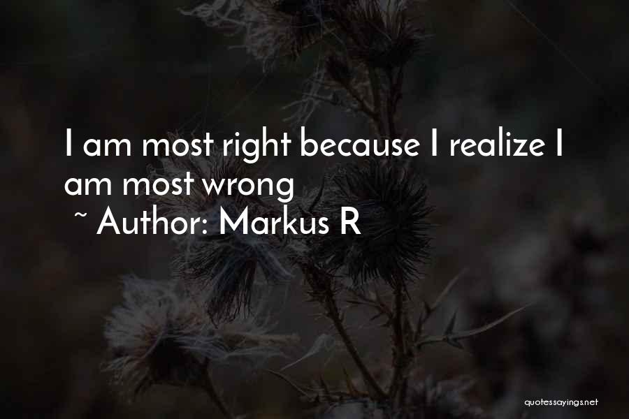 Wrong Right Quotes By Markus R