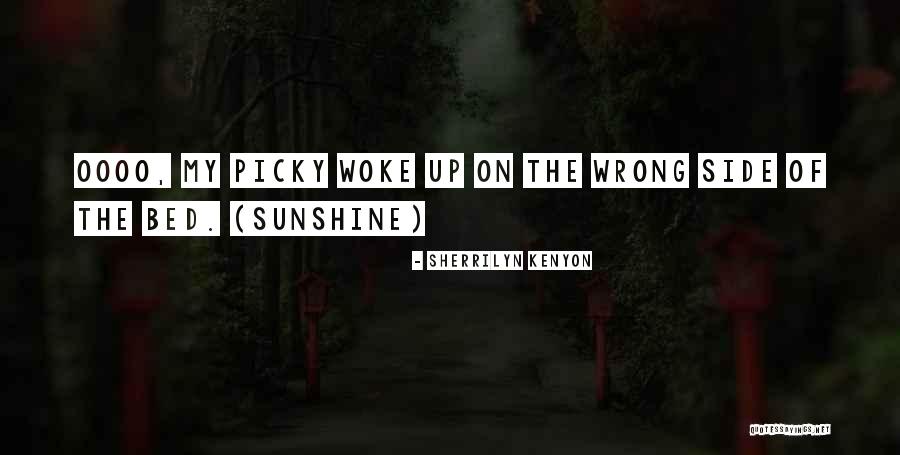 Wrong Side Of The Bed Quotes By Sherrilyn Kenyon Wrong Side Of The Bed Quotes By Sherrilyn Kenyon