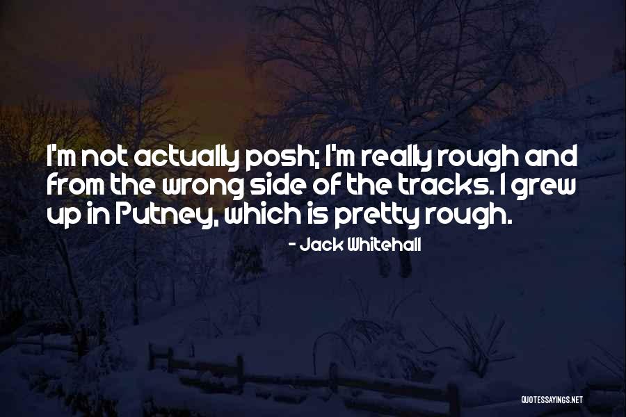 Wrong Side Of The Tracks Quotes By Jack Whitehall Wrong Side Of The Tracks Quotes By Jack Whitehall