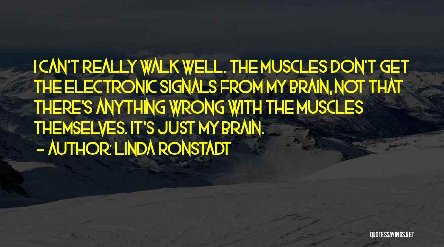 Wrong Signals Quotes By Linda Ronstadt