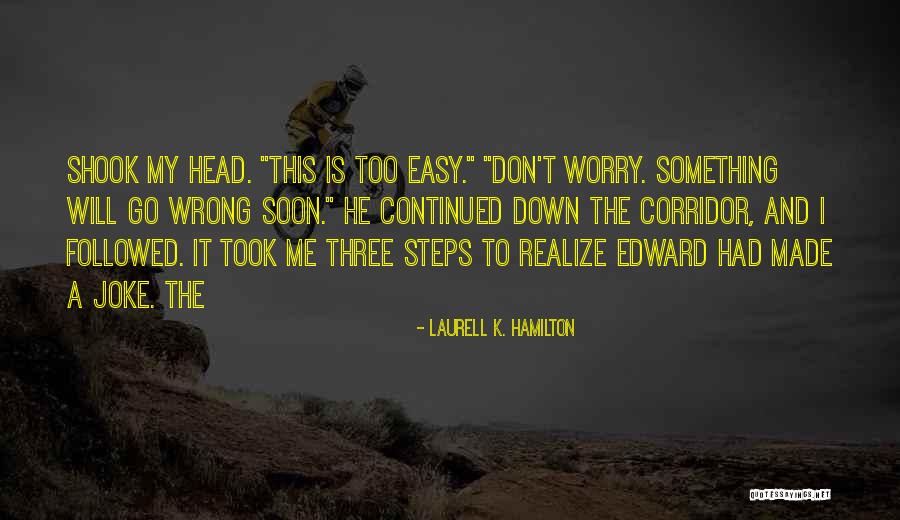 Wrong Steps Quotes By Laurell K. Hamilton