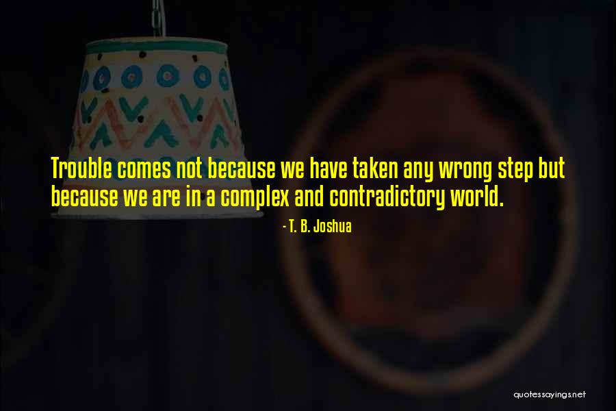 Wrong Steps Quotes By T. B. Joshua Wrong Steps Quotes By T. B. Joshua