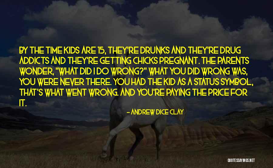 Wrong That Kid Quotes By Andrew Dice Clay Wrong That Kid Quotes By Andrew Dice Clay