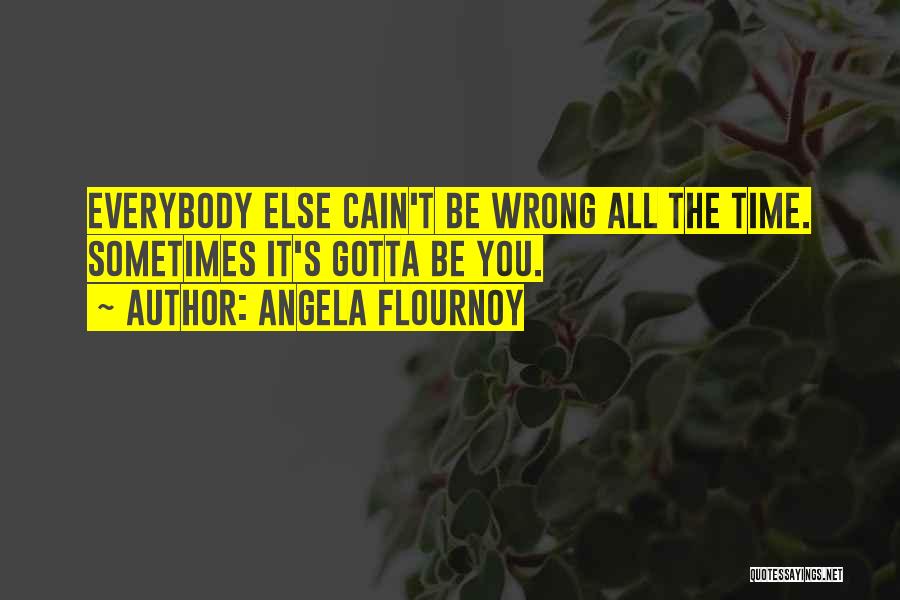 Wrong Time Quotes By Angela Flournoy