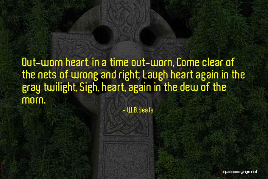 Wrong Time Quotes By W.B.Yeats