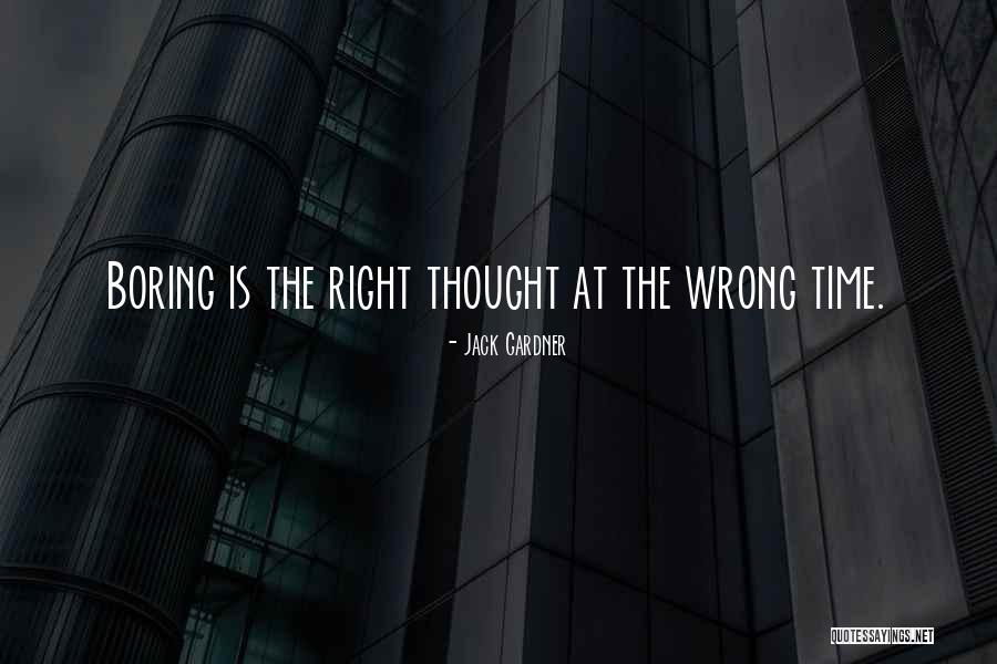 Wrong Timing Quotes By Jack Gardner Wrong Timing Quotes By Jack Gardner