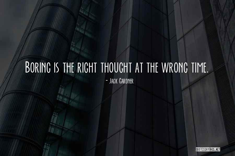 Wrong Timing Quotes By Jack Gardner