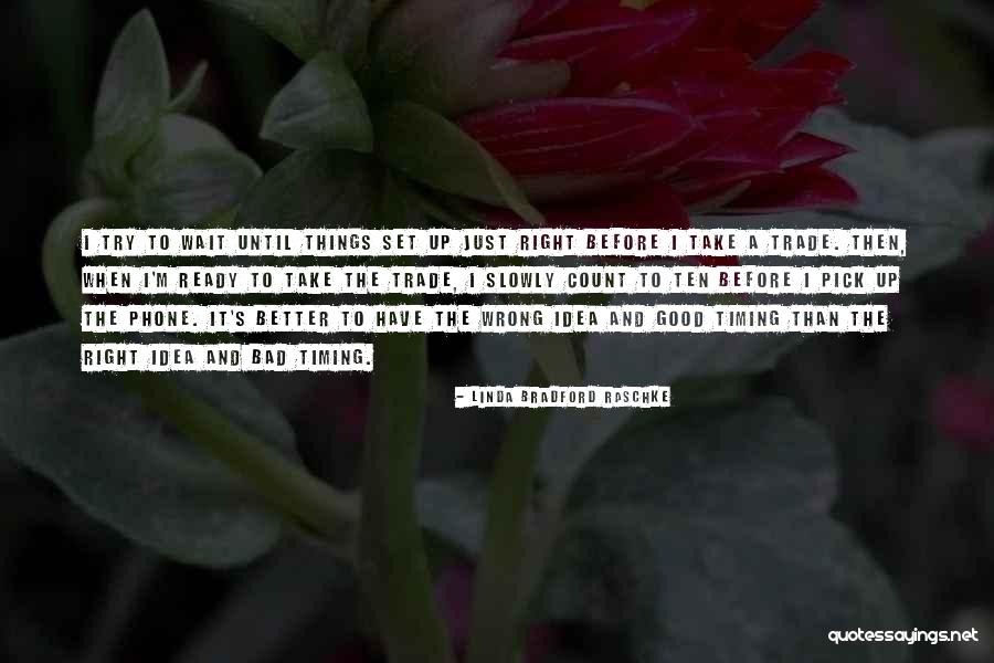 Wrong Timing Quotes By Linda Bradford Raschke Wrong Timing Quotes By Linda Bradford Raschke