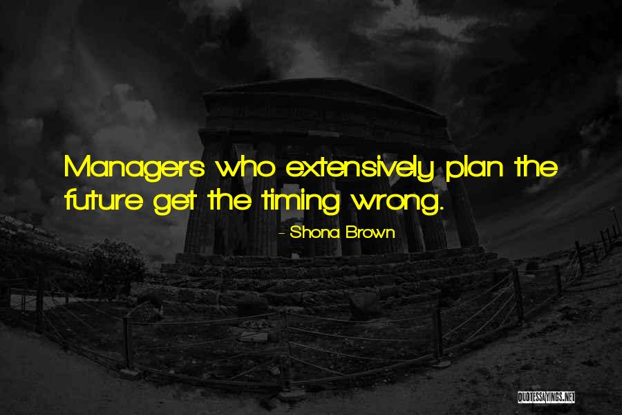 Wrong Timing Quotes By Shona Brown