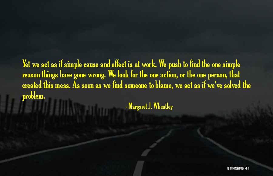 Wrong To Work Quotes By Margaret J. Wheatley Wrong To Work Quotes By Margaret J. Wheatley
