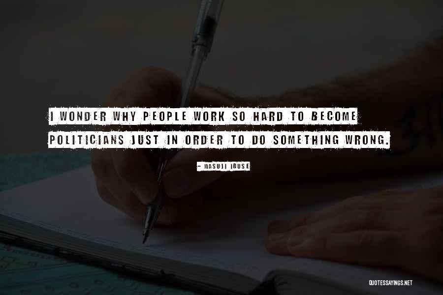 Wrong To Work Quotes By Masuji Ibuse Wrong To Work Quotes By Masuji Ibuse