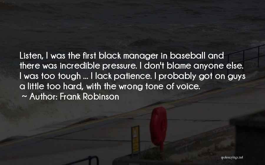 Wrong Tone Of Voice Quotes By Frank Robinson