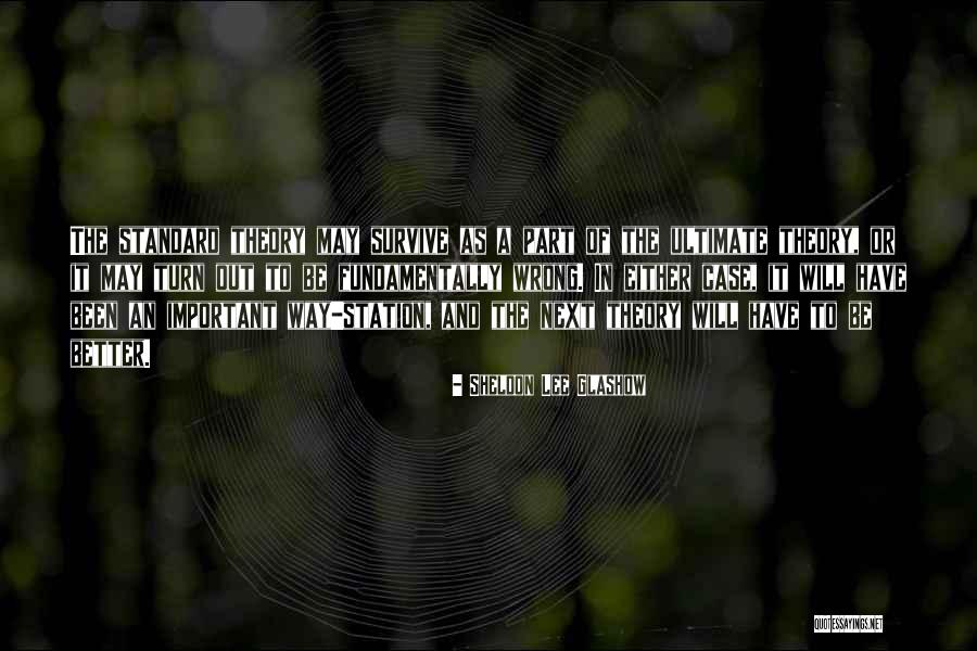 Wrong Turn 4 Quotes By Sheldon Lee Glashow Wrong Turn 4 Quotes By Sheldon Lee Glashow