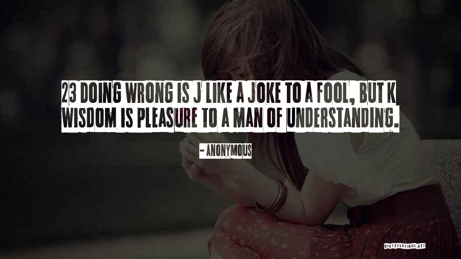 Wrong Understanding Quotes By Anonymous