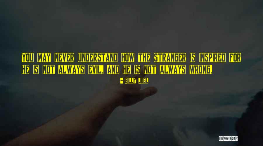 Wrong Understanding Quotes By Billy Joel