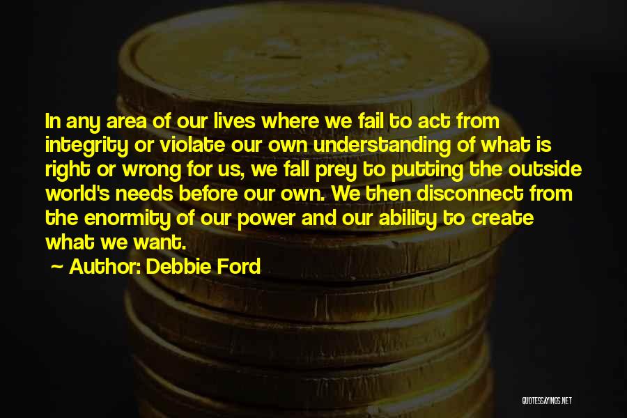 Wrong Understanding Quotes By Debbie Ford