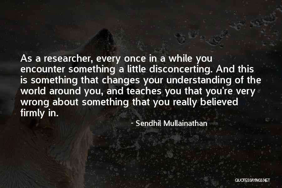 Wrong Understanding Quotes By Sendhil Mullainathan