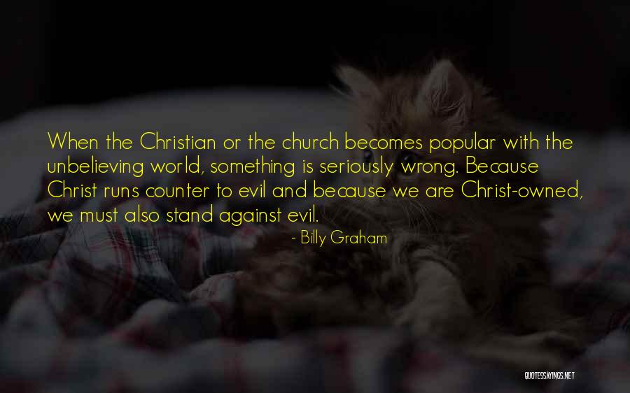 Wrong When The World Quotes By Billy Graham Wrong When The World Quotes By Billy Graham