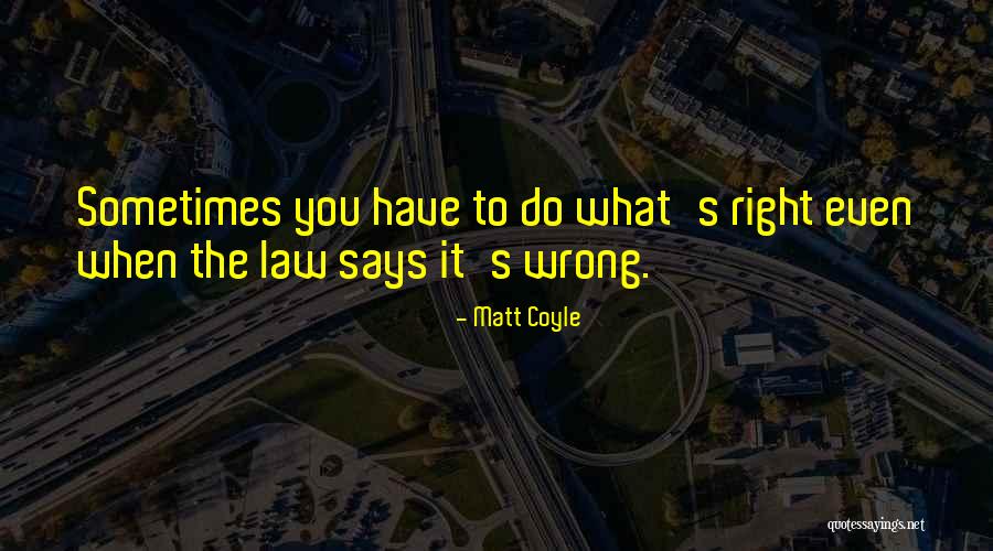 Wrong Wrong Right Quotes By Matt Coyle Wrong Wrong Right Quotes By Matt Coyle