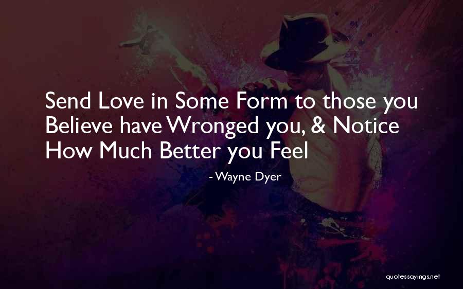 Wronged Love Quotes By Wayne Dyer