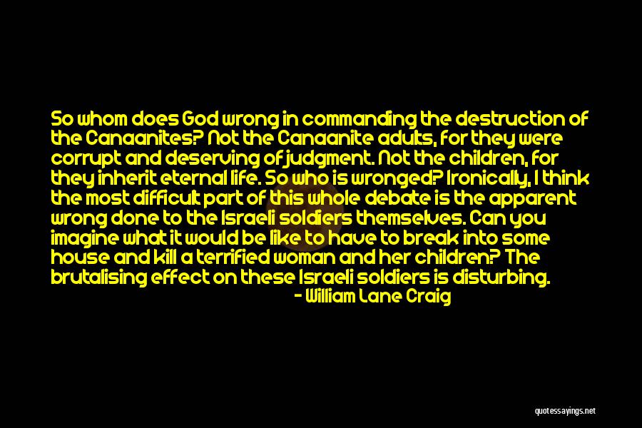 Wronged Woman Quotes By William Lane Craig Wronged Woman Quotes By William Lane Craig