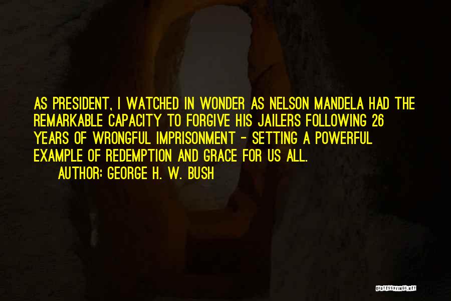 Wrongful Imprisonment Quotes By George H. W. Bush