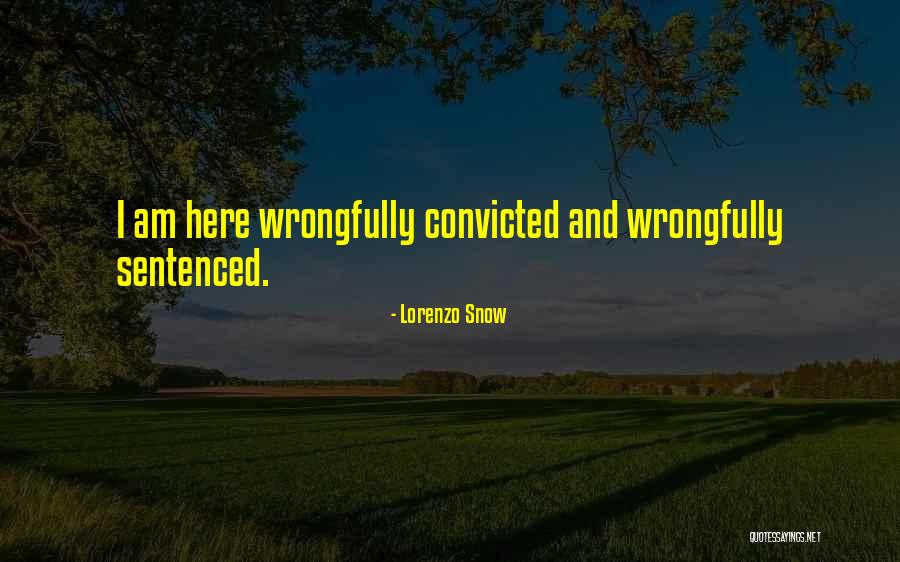 Wrongfully Convicted Quotes By Lorenzo Snow