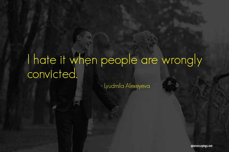 Wrongly Convicted Quotes By Lyudmila Alexeyeva Wrongly Convicted Quotes By Lyudmila Alexeyeva