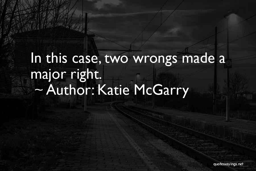 Wrongs Made Right Quotes By Katie McGarry