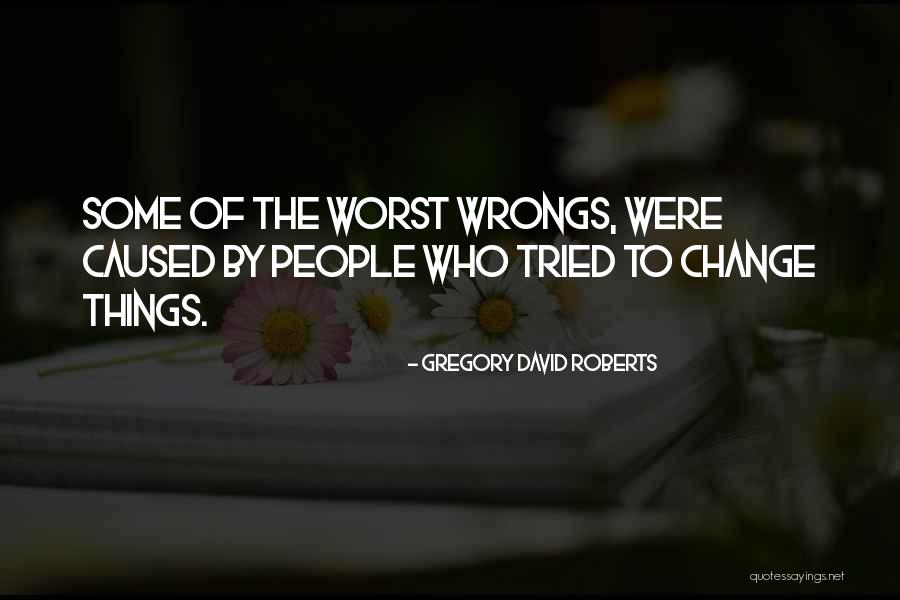 Wrongs Quotes By Gregory David Roberts