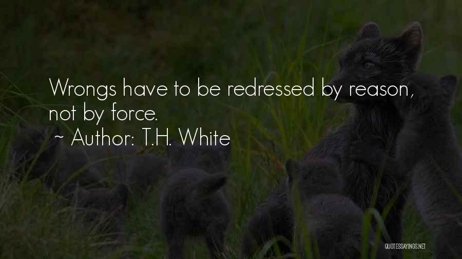 Wrongs Quotes By T.H. White