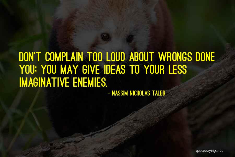 Wrongs You Quotes By Nassim Nicholas Taleb Wrongs You Quotes By Nassim Nicholas Taleb