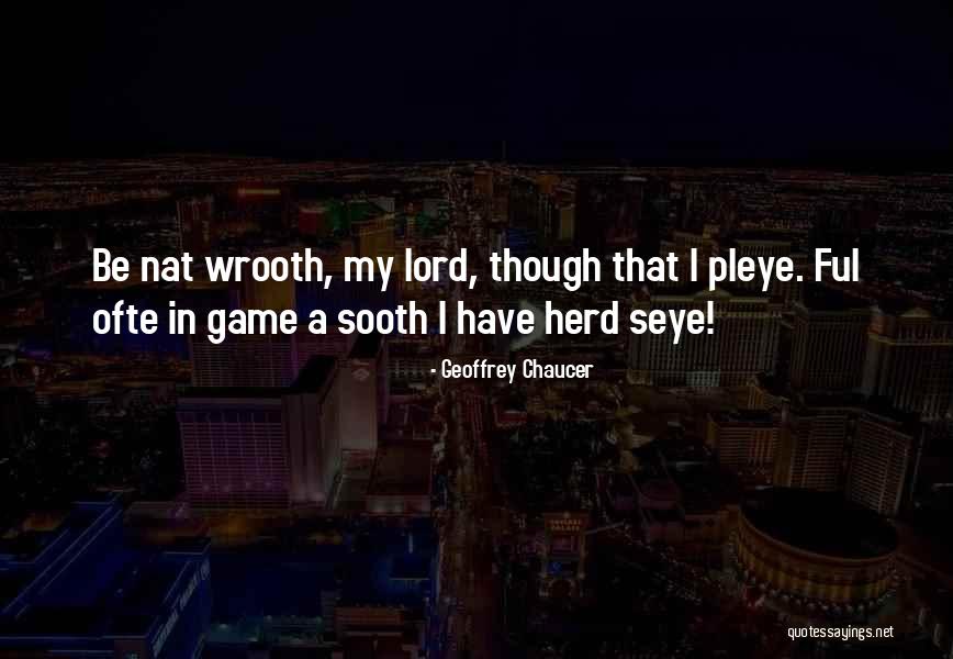 Wrooth Quotes By Geoffrey Chaucer Wrooth Quotes By Geoffrey Chaucer