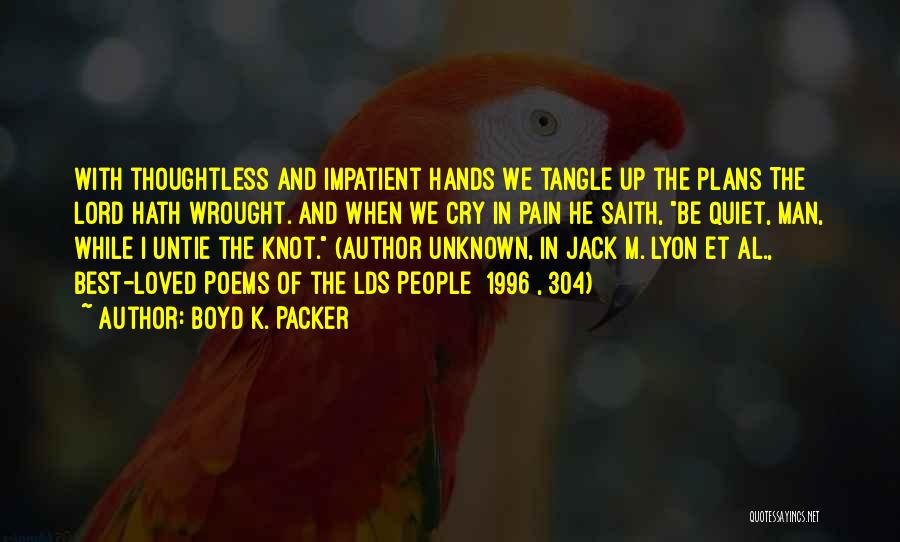 Wrought Quotes By Boyd K. Packer