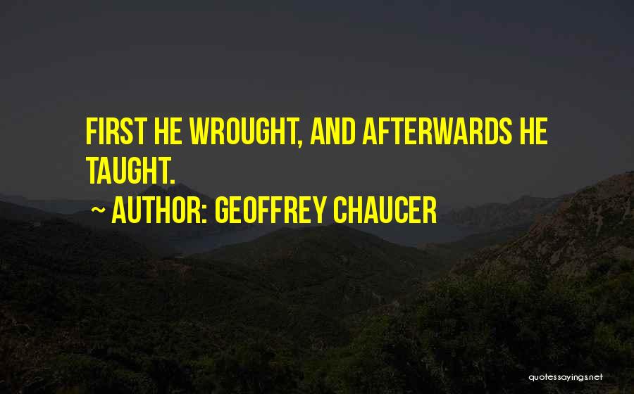 Wrought Quotes By Geoffrey Chaucer