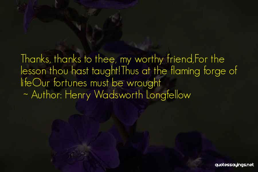 Wrought Quotes By Henry Wadsworth Longfellow