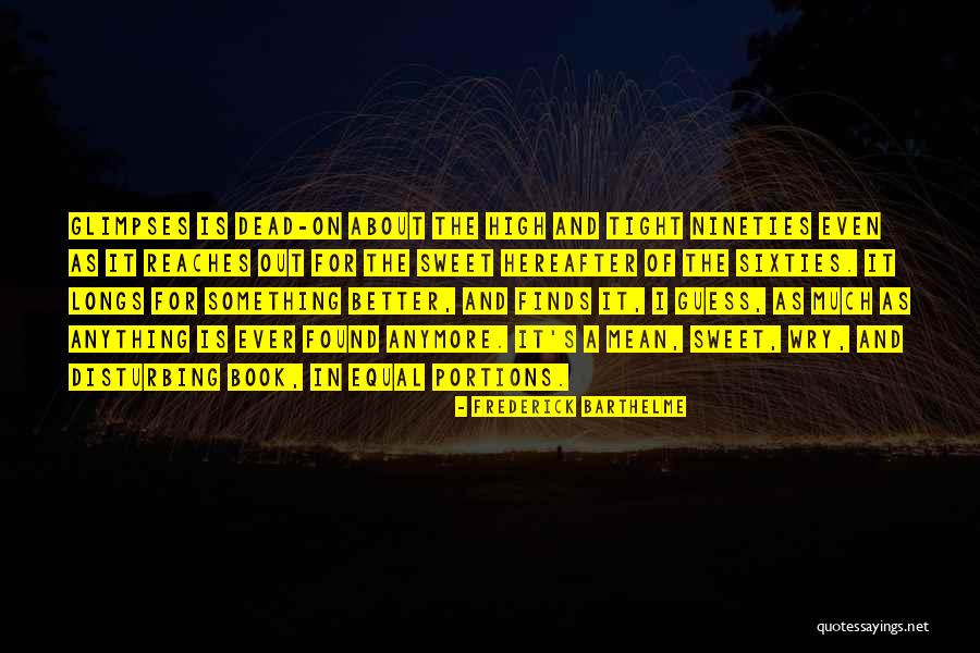 Wry Quotes By Frederick Barthelme Wry Quotes By Frederick Barthelme