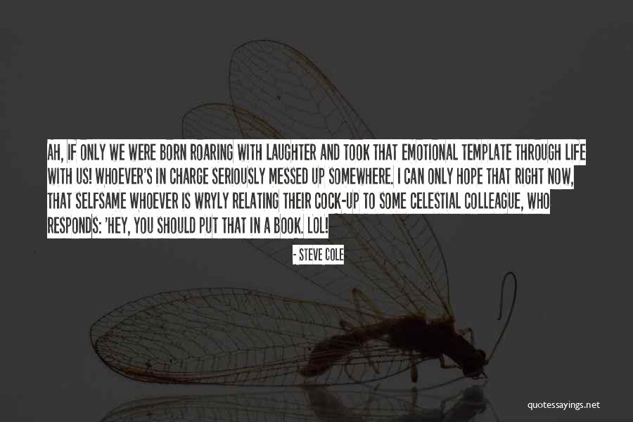 Wryly Quotes By Steve Cole Wryly Quotes By Steve Cole