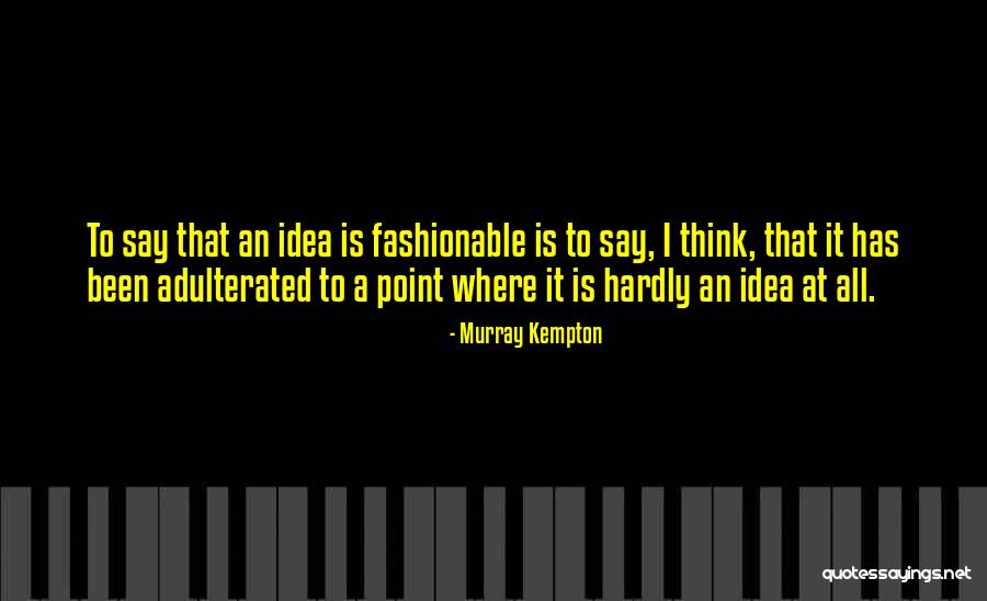 Wszystko Quotes By Murray Kempton Wszystko Quotes By Murray Kempton