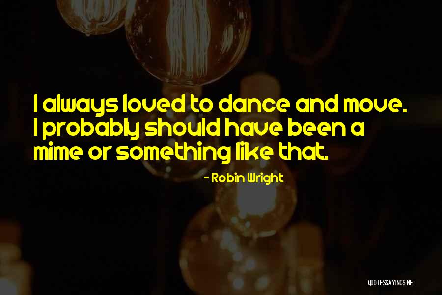 Wthout Quotes By Robin Wright Wthout Quotes By Robin Wright