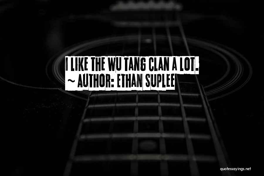 Wu Tang Clan Quotes By Ethan Suplee