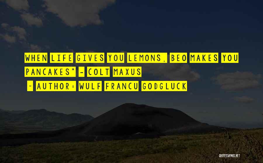 Wulf Francu Godgluck Quotes 1165452