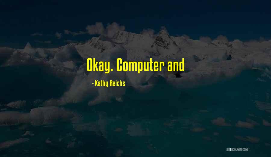 Wunderbar Hudson Quotes By Kathy Reichs Wunderbar Hudson Quotes By Kathy Reichs