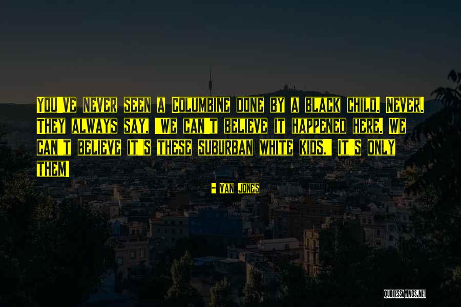 Wurfrahmen Quotes By Van Jones Wurfrahmen Quotes By Van Jones