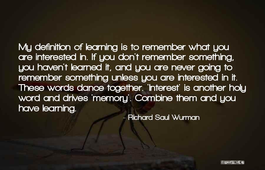 Wurman Quotes By Richard Saul Wurman Wurman Quotes By Richard Saul Wurman