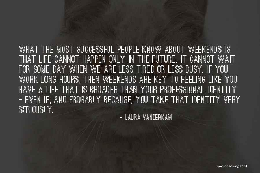 Wurzel Flummery Quotes By Laura Vanderkam Wurzel Flummery Quotes By Laura Vanderkam