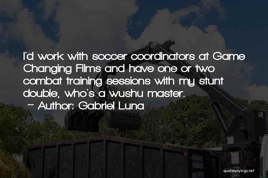 Wushu Quotes By Gabriel Luna