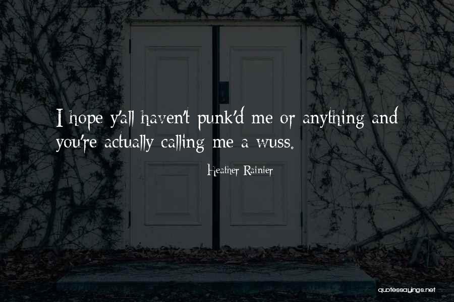 Wuss Quotes By Heather Rainier Wuss Quotes By Heather Rainier