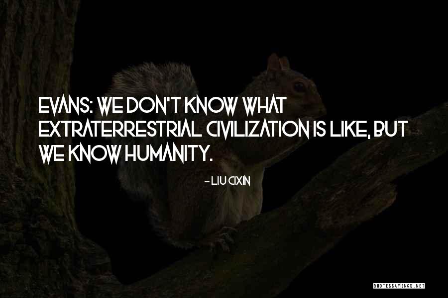 Wuth Quotes By Liu Cixin