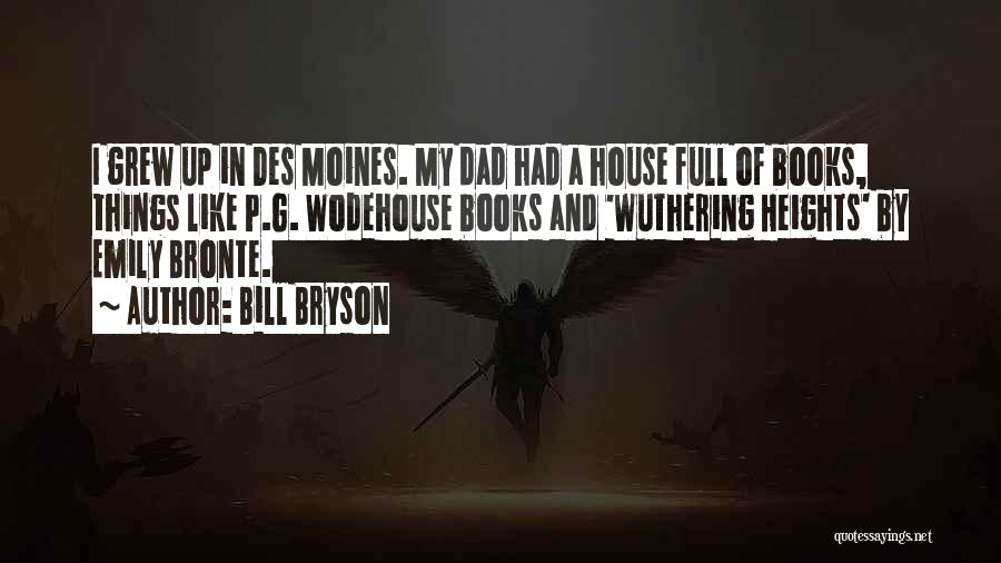 Wuthering Heights House Quotes By Bill Bryson